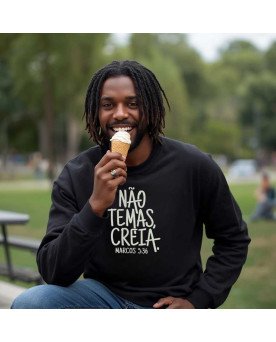 Moletom Flanelado Masculino Moda Católica Não Temas, Creia!
